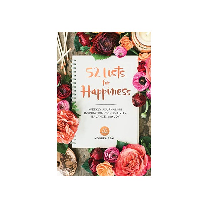 52 Lists For Happiness: Weekly Journaling Inspiration For Positivity, Balance, And Joy